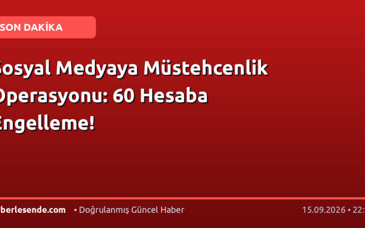 Sosyal Medyaya Müstehcenlik Operasyonu: 60 Hesaba Engelleme!