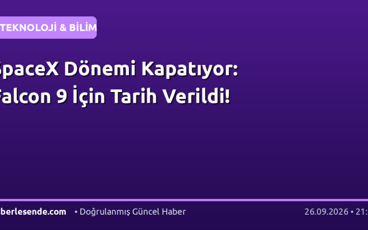 SpaceX Dönemi Kapatıyor: Falcon 9 İçin Tarih Verildi!