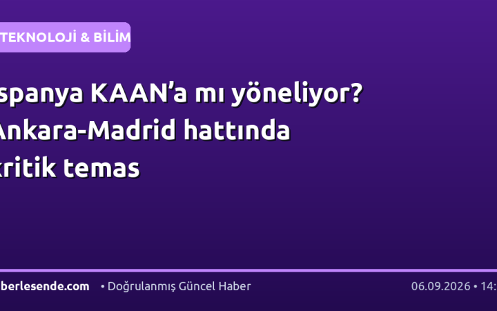 İspanya KAAN’a mı yöneliyor? Ankara-Madrid hattında kritik temas