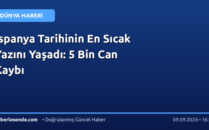 İspanya Tarihinin En Sıcak Yazını Yaşadı: 5 Bin Can Kaybı