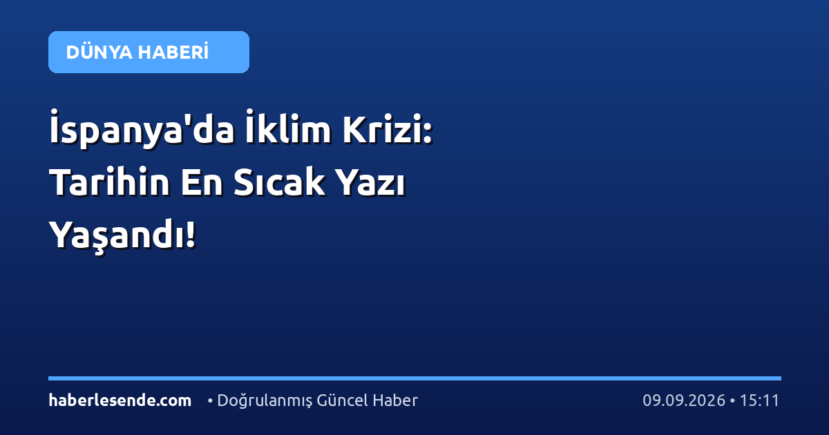 İspanya'da İklim Krizi: Tarihin En Sıcak Yazı Yaşandı!