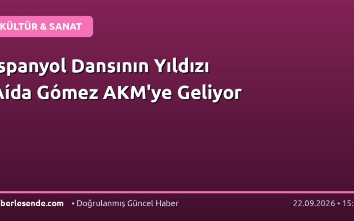 İspanyol Dansının Yıldızı Aída Gómez AKM'ye Geliyor