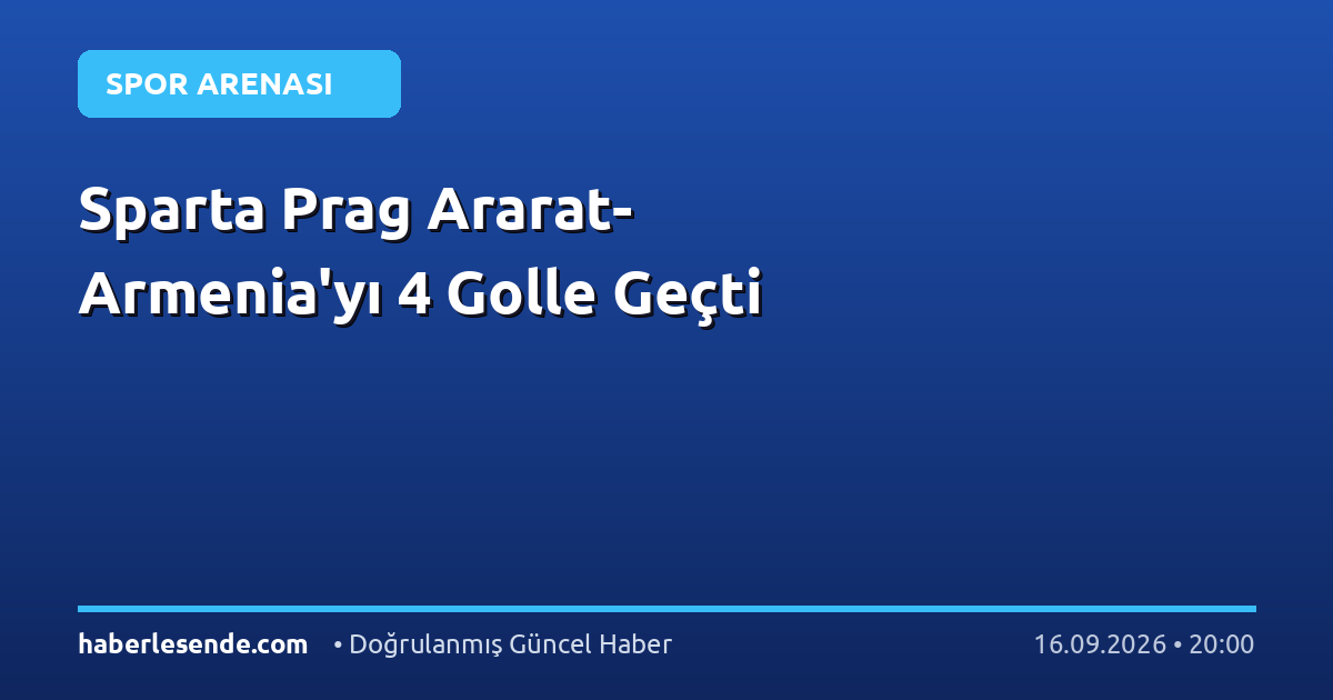 Sparta Prag Ararat-Armenia'yı 4 Golle Geçti