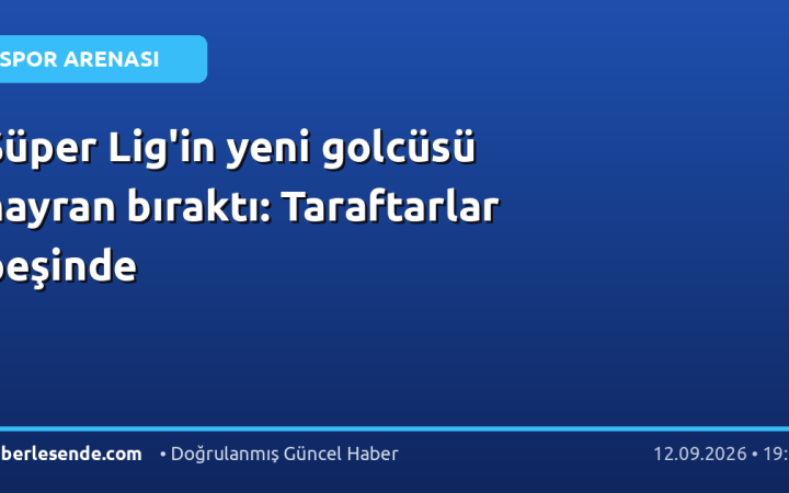 Süper Lig'in yeni golcüsü hayran bıraktı: Taraftarlar peşinde