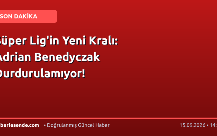 Süper Lig'in Yeni Kralı: Adrian Benedyczak Durdurulamıyor!