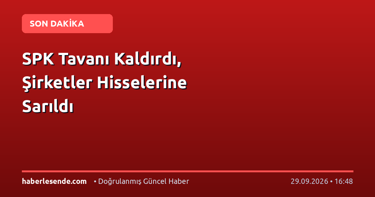 SPK Tavanı Kaldırdı, Şirketler Hisselerine Sarıldı