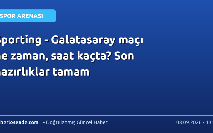 Sporting - Galatasaray maçı ne zaman, saat kaçta? Son hazırlıklar tamam