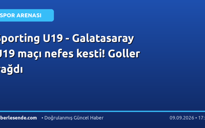 Sporting U19 - Galatasaray U19 maçı nefes kesti! Goller yağdı