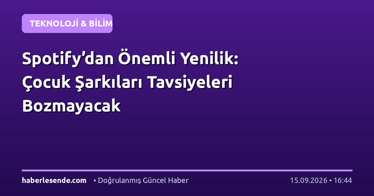 Spotify’dan Önemli Yenilik: Çocuk Şarkıları Tavsiyeleri Bozmayacak