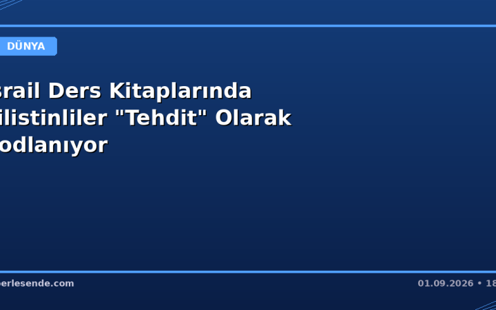İsrail Ders Kitaplarında Filistinliler "Tehdit" Olarak Kodlanıyor