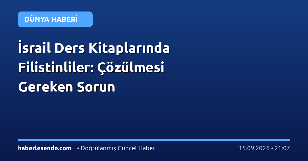 İsrail Ders Kitaplarında Filistinliler: Çözülmesi Gereken Sorun