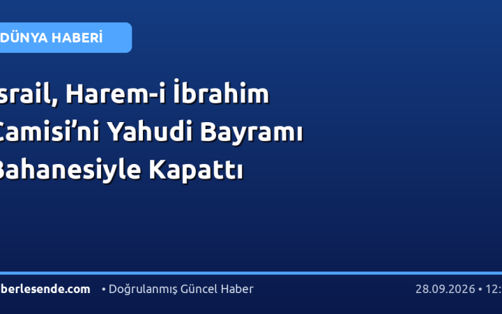 İsrail, Harem-i İbrahim Camisi’ni Yahudi Bayramı Bahanesiyle Kapattı