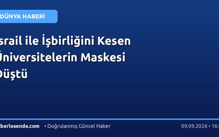 İsrail ile İşbirliğini Kesen Üniversitelerin Maskesi Düştü