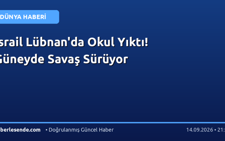 İsrail Lübnan'da Okul Yıktı! Güneyde Savaş Sürüyor