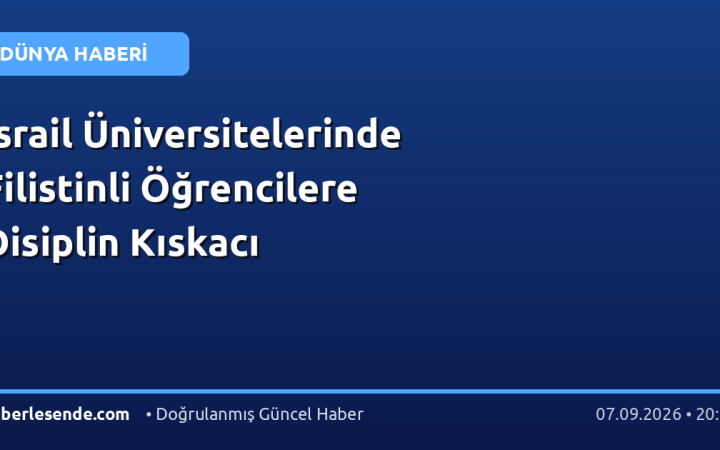 İsrail Üniversitelerinde Filistinli Öğrencilere Disiplin Kıskacı