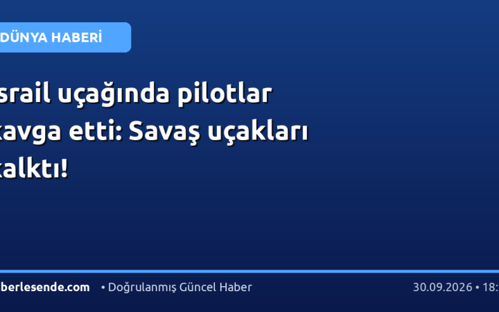 İsrail uçağında pilotlar kavga etti: Savaş uçakları kalktı!
