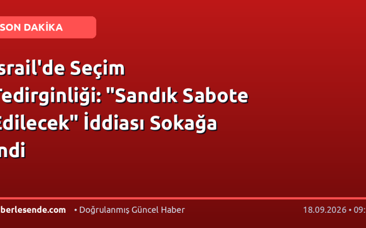 İsrail'de Seçim Tedirginliği: "Sandık Sabote Edilecek" İddiası Sokağa İndi