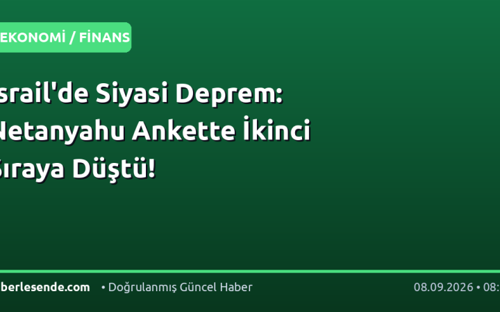 İsrail'de Siyasi Deprem: Netanyahu Ankette İkinci Sıraya Düştü!