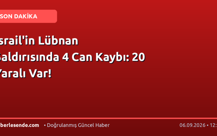 İsrail'in Lübnan Saldırısında 4 Can Kaybı: 20 Yaralı Var!