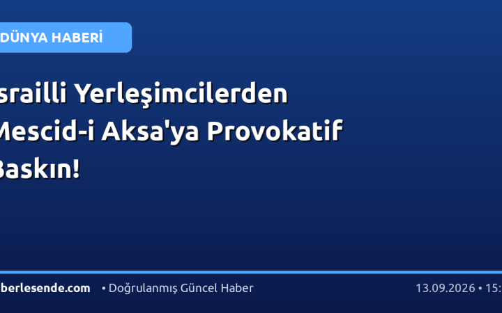 İsrailli Yerleşimcilerden Mescid-i Aksa'ya Provokatif Baskın!