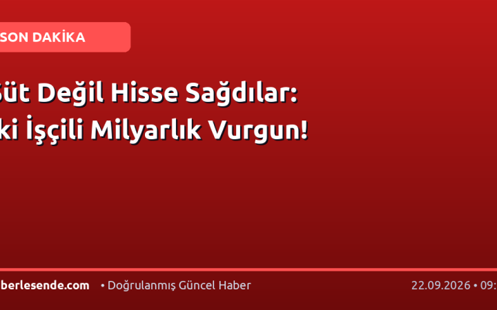 Süt Değil Hisse Sağdılar: İki İşçili Milyarlık Vurgun!