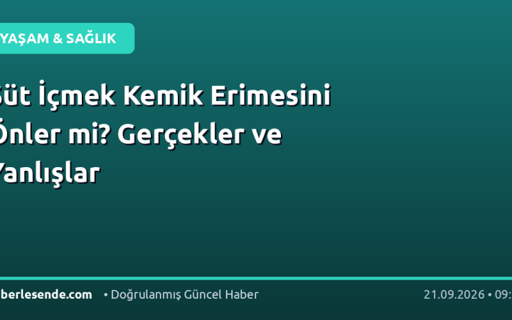 Süt İçmek Kemik Erimesini Önler mi? Gerçekler ve Yanlışlar