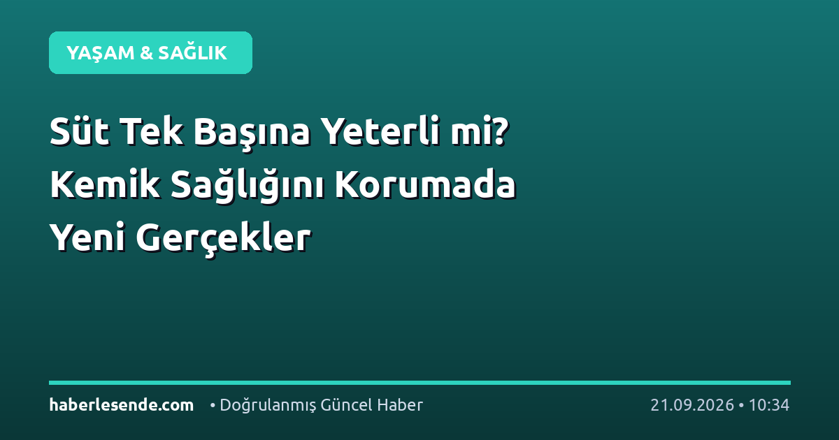 Süt Tek Başına Yeterli mi? Kemik Sağlığını Korumada Yeni Gerçekler