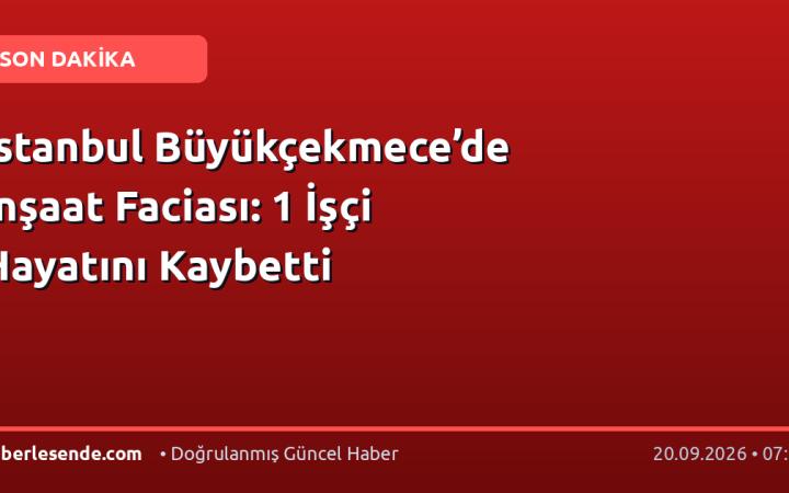 İstanbul Büyükçekmece’de İnşaat Faciası: 1 İşçi Hayatını Kaybetti