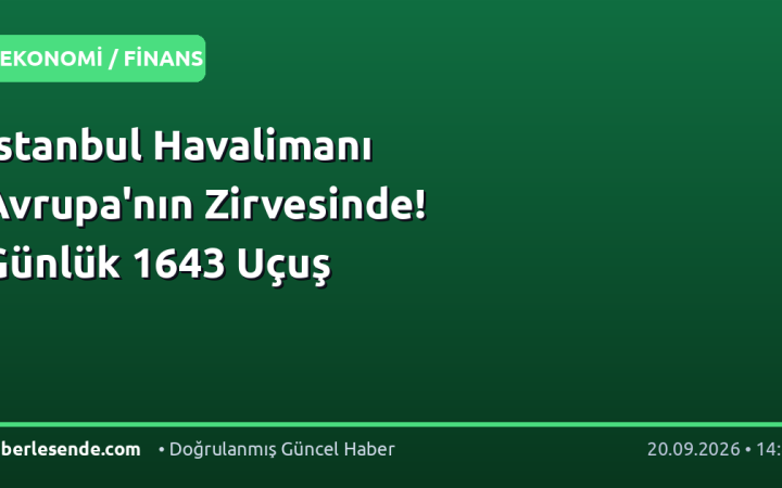 İstanbul Havalimanı Avrupa'nın Zirvesinde! Günlük 1643 Uçuş