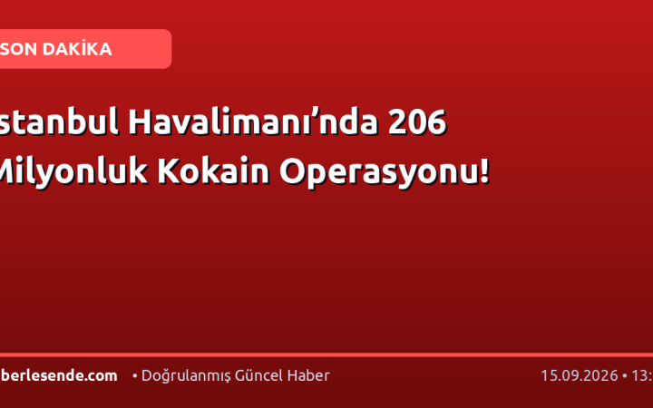 İstanbul Havalimanı’nda 206 Milyonluk Kokain Operasyonu!