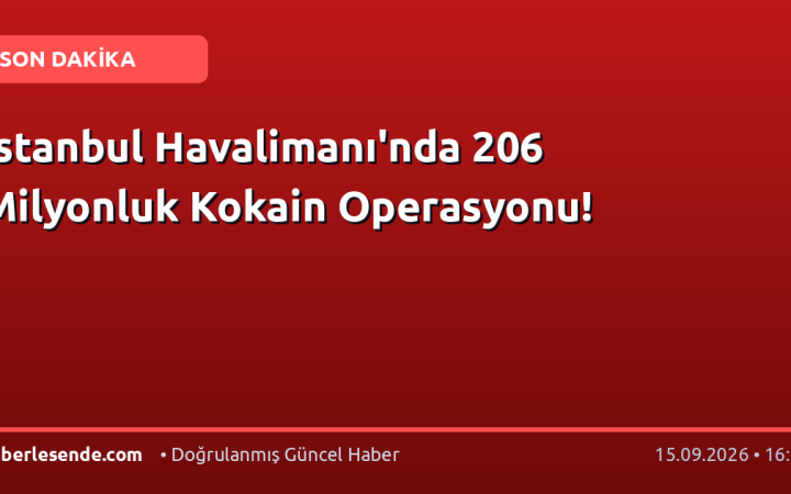 İstanbul Havalimanı'nda 206 Milyonluk Kokain Operasyonu!