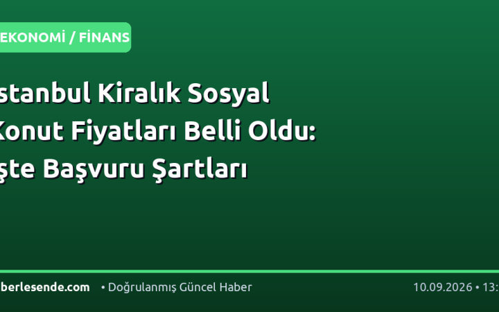 İstanbul Kiralık Sosyal Konut Fiyatları Belli Oldu: İşte Başvuru Şartları