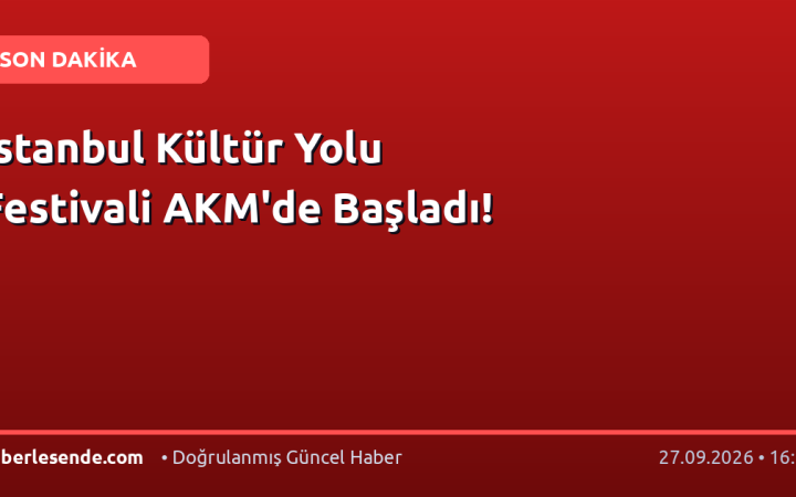 İstanbul Kültür Yolu Festivali AKM'de Başladı!