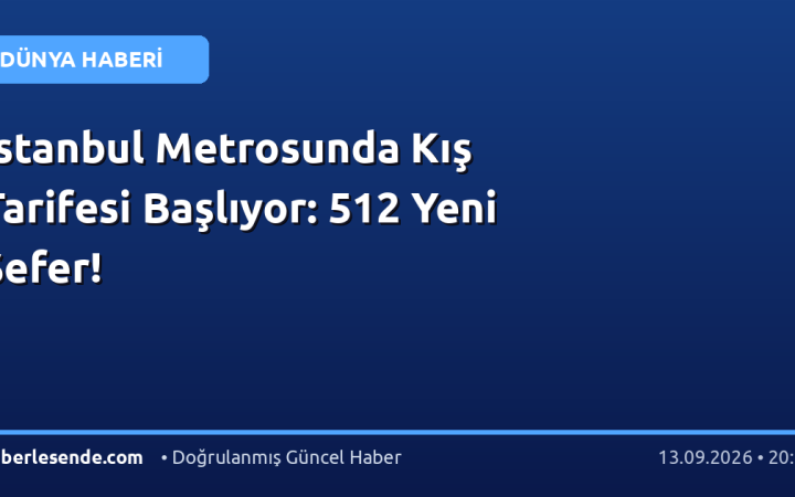 İstanbul Metrosunda Kış Tarifesi Başlıyor: 512 Yeni Sefer!