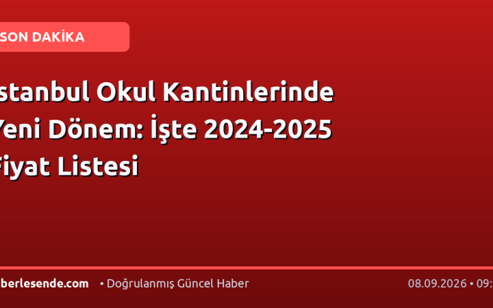 İstanbul Okul Kantinlerinde Yeni Dönem: İşte 2024-2025 Fiyat Listesi