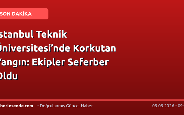 İstanbul Teknik Üniversitesi’nde Korkutan Yangın: Ekipler Seferber Oldu