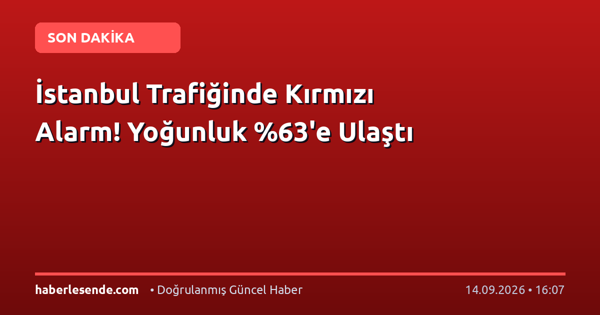 İstanbul Trafiğinde Kırmızı Alarm! Yoğunluk 'e Ulaştı