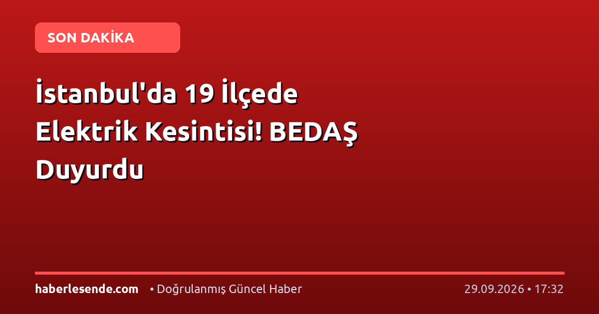 İstanbul'da 19 İlçede Elektrik Kesintisi! BEDAŞ Duyurdu