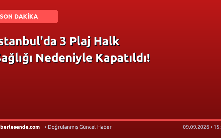 İstanbul'da 3 Plaj Halk Sağlığı Nedeniyle Kapatıldı!
