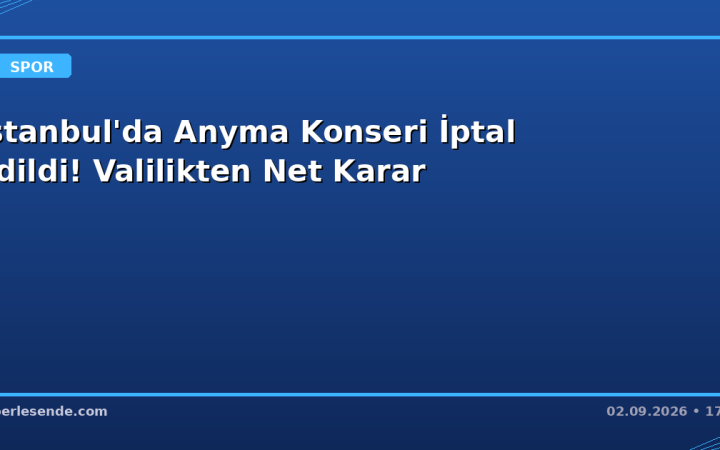 İstanbul'da Anyma Konseri İptal Edildi! Valilikten Net Karar