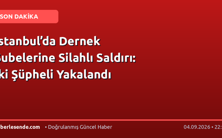 İstanbul’da Dernek Şubelerine Silahlı Saldırı: İki Şüpheli Yakalandı