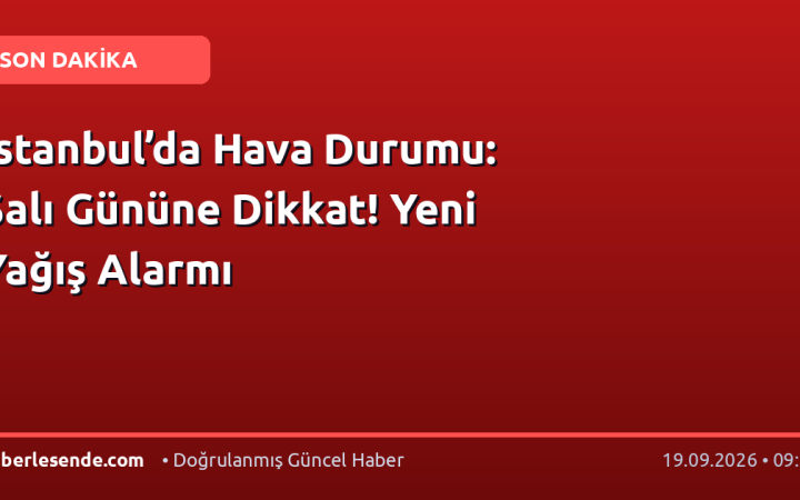 İstanbul’da Hava Durumu: Salı Gününe Dikkat! Yeni Yağış Alarmı