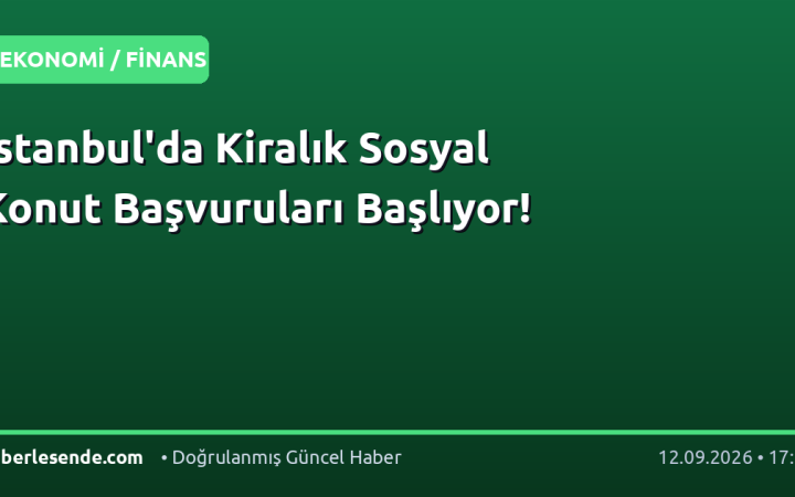 İstanbul'da Kiralık Sosyal Konut Başvuruları Başlıyor!
