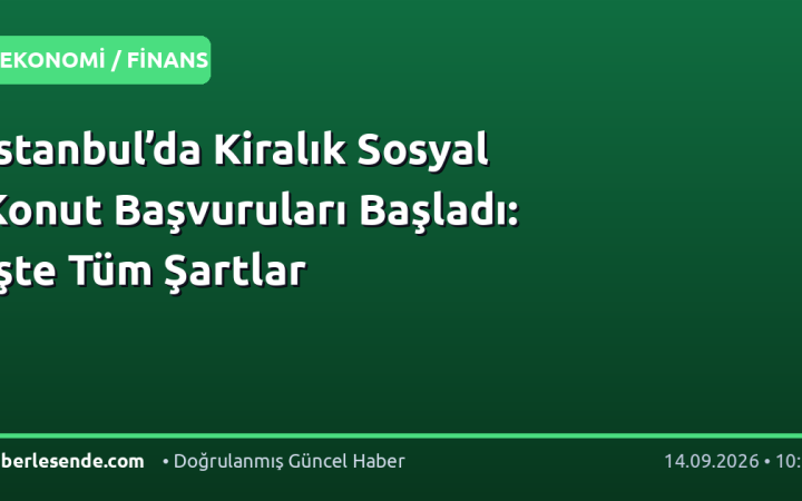 İstanbul’da Kiralık Sosyal Konut Başvuruları Başladı: İşte Tüm Şartlar