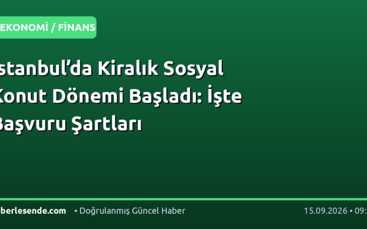 İstanbul’da Kiralık Sosyal Konut Dönemi Başladı: İşte Başvuru Şartları