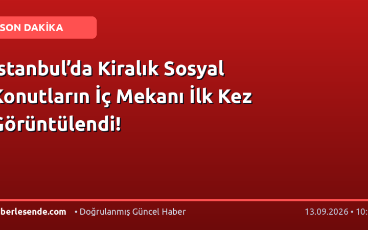İstanbul’da Kiralık Sosyal Konutların İç Mekanı İlk Kez Görüntülendi!