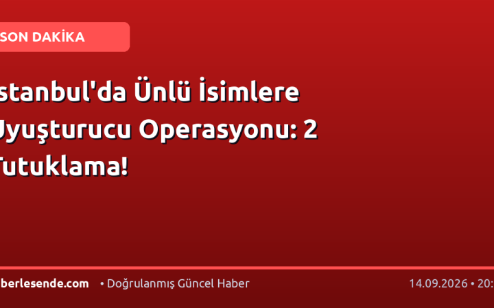 İstanbul'da Ünlü İsimlere Uyuşturucu Operasyonu: 2 Tutuklama!