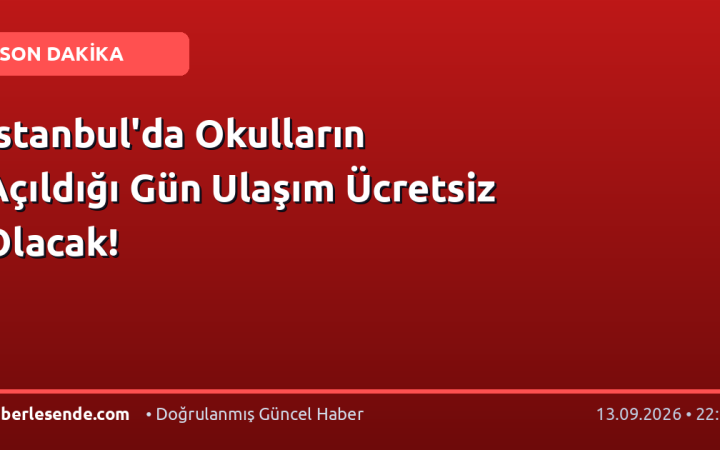 İstanbul'da Okulların Açıldığı Gün Ulaşım Ücretsiz Olacak!