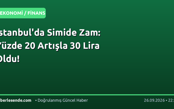 İstanbul'da Simide Zam: Yüzde 20 Artışla 30 Lira Oldu!