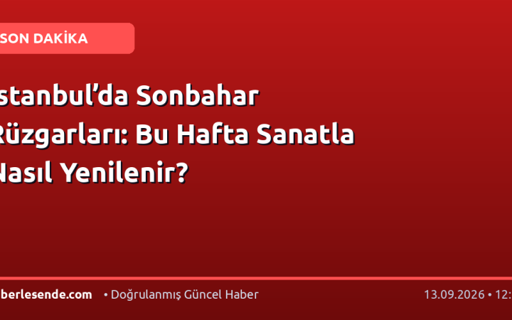 İstanbul’da Sonbahar Rüzgarları: Bu Hafta Sanatla Nasıl Yenilenir?